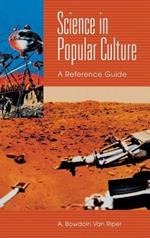 Science in Popular Culture: A Reference Guide