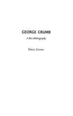 George Crumb: A Bio-Bibliography