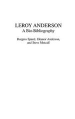 Leroy Anderson: A Bio-Bibliography