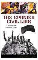 The Spanish Civil War: A History and Reference Guide