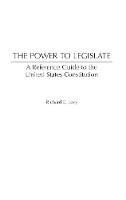 The Power to Legislate: A Guide to the United States Constitution