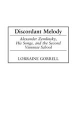 Discordant Melody: Alexander Zemlinsky, His Songs, and the Second Viennese School