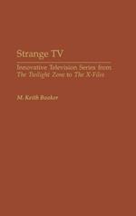 Strange TV: Innovative Television Series from The Twilight Zone to The X-Files
