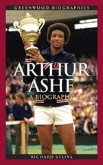 Arthur Ashe: A Biography