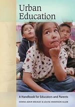 Urban Education: A Handbook for Educators and Parents