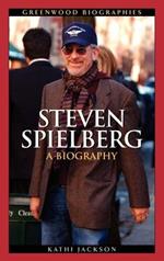 Steven Spielberg: A Biography