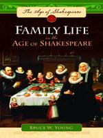 Family Life in the Age of Shakespeare