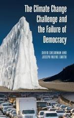 The Climate Change Challenge and the Failure of Democracy