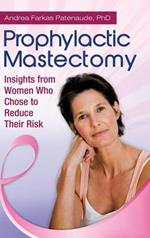 Prophylactic Mastectomy: Insights from Women Who Chose to Reduce Their Risk