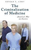 The Criminalization of Medicine: America's War on Doctors