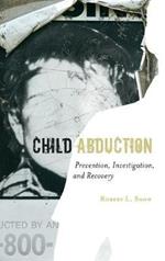 Child Abduction: Prevention, Investigation, and Recovery