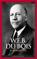 W.E.B. Du Bois: A Biography