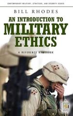 An Introduction to Military Ethics: A Reference Handbook