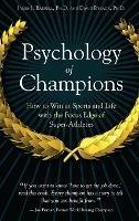 Psychology of Champions: How to Win at Sports and Life with the Focus Edge of Super-Athletes