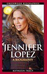 Jennifer Lopez: A Biography