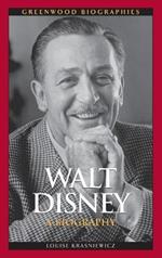 Walt Disney: A Biography