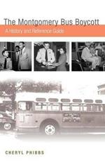 The Montgomery Bus Boycott: A History and Reference Guide