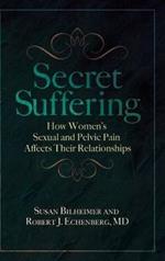 Secret Suffering: How Women's Sexual and Pelvic Pain Affects Their Relationships