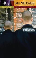 Skinheads: A Guide to an American Subculture