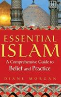 Essential Islam: A Comprehensive Guide to Belief and Practice