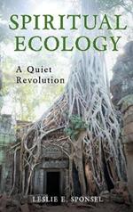 Spiritual Ecology: A Quiet Revolution