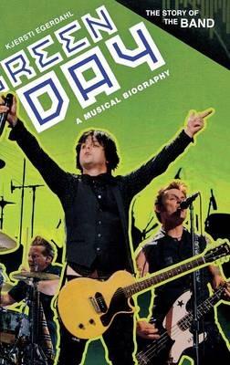 Green Day: A Musical Biography - Kjersti Egerdahl - cover