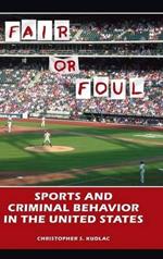 Fair or Foul: Sports and Criminal Behavior in the United States