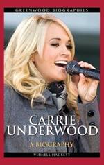 Carrie Underwood: A Biography