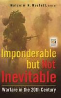 Imponderable but Not Inevitable: Warfare in the 20th Century