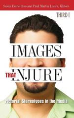 Images That Injure: Pictorial Stereotypes in the Media