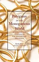 Polygamy in the Monogamous World: Multicultural Challenges for Western Law and Policy