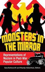 Monsters in the Mirror: Representations of Nazism in Post-War Popular Culture