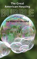 The Great American Housing Bubble: The Road to Collapse