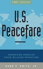 U.S. Peacefare: Organizing American Peace-Building Operations