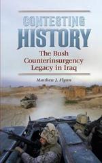 Contesting History: The Bush Counterinsurgency Legacy in Iraq