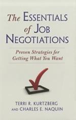 The Essentials of Job Negotiations: Proven Strategies for Getting What You Want