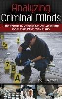 Analyzing Criminal Minds: Forensic Investigative Science for the 21st Century