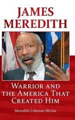 James Meredith: Warrior and the America That Created Him