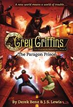 Grey Griffins: The Clockwork Chronicles No. 3: The Paragon Prison