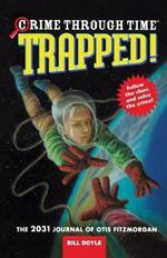 Trapped!: The 2031 Journal of Otis Fitzmorgan