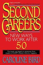 Second Careers: New Ways to Work after 50