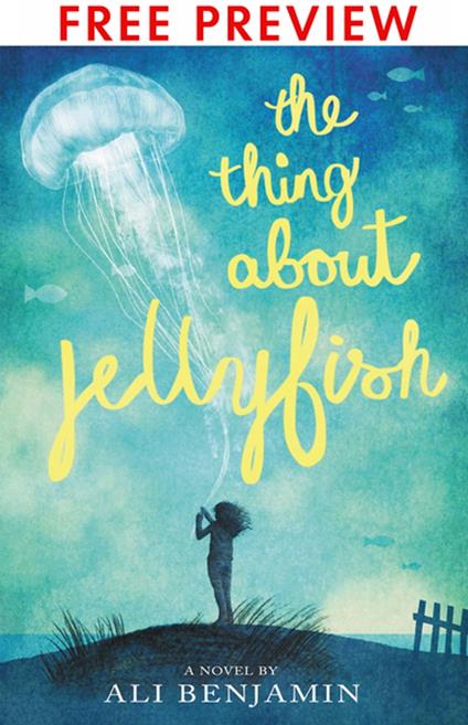 The Thing About Jellyfish - FREE PREVIEW EDITION (The First 11 Chapters) - Ali Benjamin - ebook