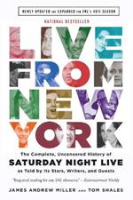 Live From New York: The Complete, Uncensored History of Saturday Night Live as Told by Its Stars, Writers, and Guests