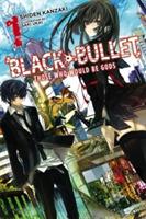 Black Bullet, Vol. 1 (light novel): Those Who Would Be Gods