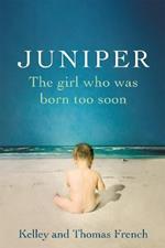 Juniper: The Girl Who Was Born Too Soon