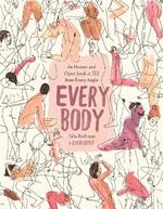 Every Body: An Honest and Open Look at Sex from Every Angle