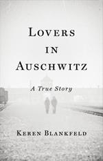 Lovers in Auschwitz: A True Story