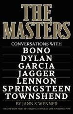 The Masters: Conversations with Dylan, Lennon, Jagger, Townshend, Garcia, Bono, and Springsteen