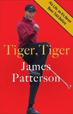 Tiger, Tiger: His Life, as It's Never Been Told Before