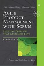 Agile Product Management with Scrum: Creating Products that Customers Love